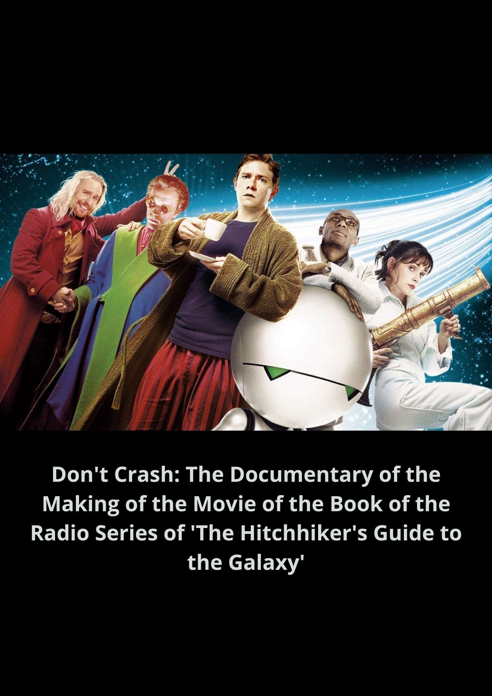 Постер Don't Crash: The Documentary of the Making of the Movie of the Book of the Radio Series of 'The Hitchhiker's Guide to the Galaxy'
